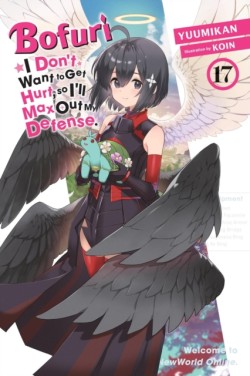 Bofuri: I Dont Want to Get Hurt, so Ill Max Out My Defense., Vol. 17 (light novel)