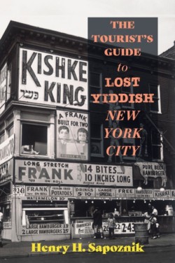 The Tourists Guide to Lost Yiddish New York City