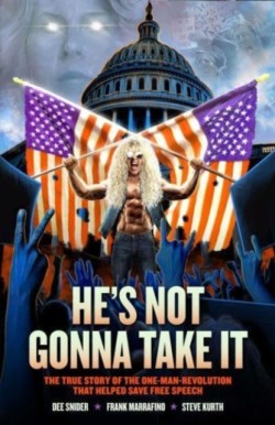 Dee Snider: HES NOT GONNA TAKE IT