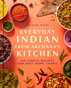 Everyday Indian from Archanas Kitchen