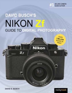David Buschs Nikon Zf Guide to Digital Photography