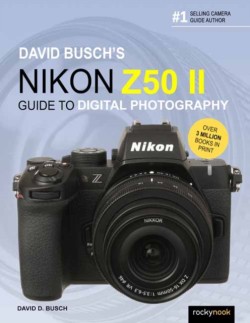 David Buschs Nikon Z50 II Guide to Digital Photography