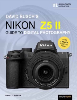 David Buschs Nikon Z5 II Guide to Digital Photography