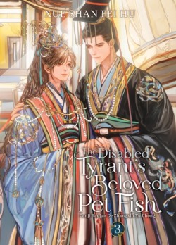 The Disabled Tyrants Beloved Pet Fish: Canji Baojun De Zhangxin Yu Chong (Novel) Vol. 3