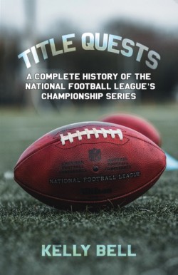 Title Quests: A Complete History of the National Football Leagues Championship Series