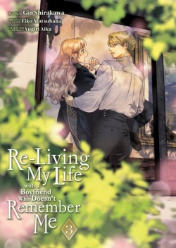 Re-Living My Life with a Boyfriend Who Doesnt Remember Me (Manga) Vol. 3