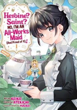 Heroine? Saint? No, Im an All-Works Maid (And Proud of It)! (Manga) Vol. 1