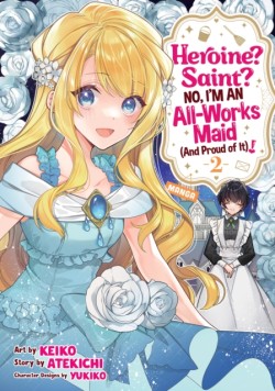 Heroine? Saint? No, Im an All-Works Maid (And Proud of It)! (Manga) Vol. 2