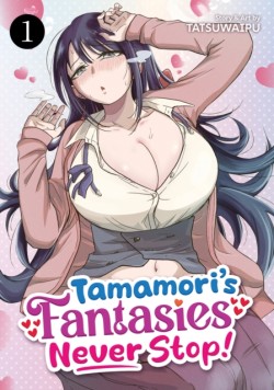 Tamamoris Fantasies Never Stop! Vol. 1