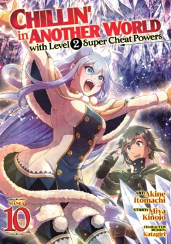 Chillin in Another World with Level 2 Super Cheat Powers (Manga) Vol. 10