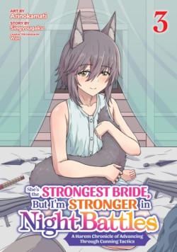 Shes the Strongest Bride, But Im Stronger in Night Battles: A Harem Chronicle of Advancing Through Cunning Tactics (Manga) Vol. 3