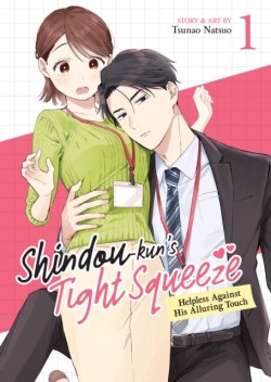 Shindou-kuns Tight Squeeze: Helpless Against His Alluring Touch Vol. 1
