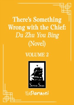Theres Something Wrong with the Chief: Du Zhu You Bing (Novel) Vol. 2