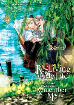 Re-Living My Life with a Boyfriend Who Doesnt Remember Me (Manga) Vol. 5