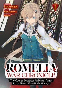 Romelia War Chronicle: The Counts Daughter Rallies an Army in the Wake of Mankinds Victory (Manga) Vol. 1