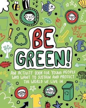 Be Green! …