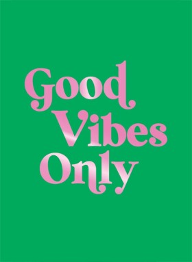Good Vibes …