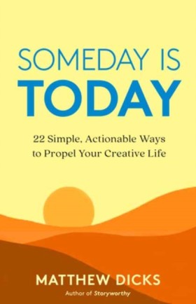 Someday Is &hellip;