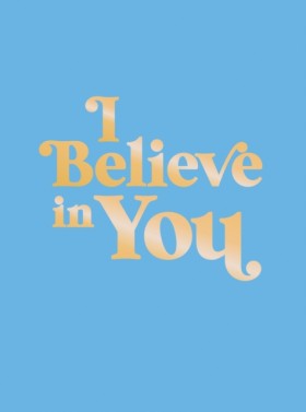 I Believe &hellip;