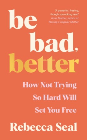 Be Bad, Be …