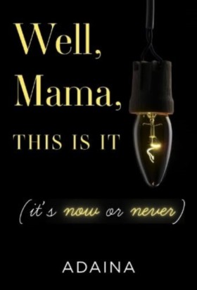 Well, Mama &hellip;
