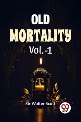 Old Mortal …
