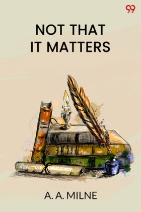 Not That I …