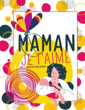 Maman Je t …